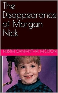  Kristin Samantha Morton - The Disappearance of Morgan Nick.