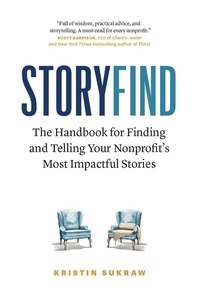  Kristin Sukraw - StoryFind: The Handbook for Finding and Telling Your Nonprofit's Most Impactful Stories.