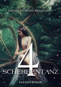 Kristin Wöllmer-Bergmann - 4: Scherbentanz - 4 - Urban Fantasy.