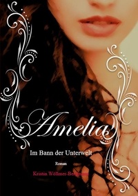 Kristin Wöllmer-Bergmann - Amelia - Im Bann der Unterwelt Band II.