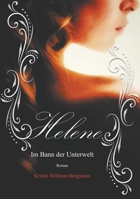 Kristin Wöllmer-Bergmann - Helene - Im Bann der Unterwelt Band IV.