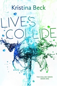  Kristina Beck - Lives Collide - Collide, #1.