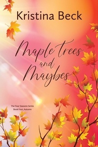  Kristina Beck - Maple Trees and Maybes - Four Seasons, #4.