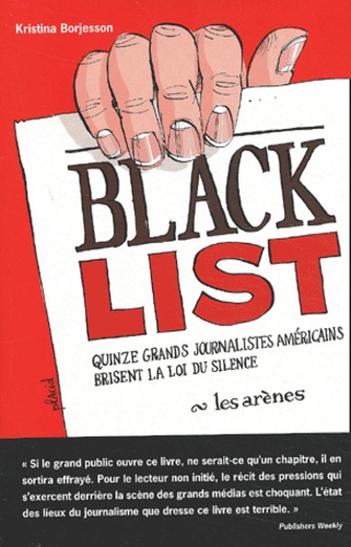 Kristina Borjesson - Black List. Quinze Grands Journalistes Americains Brisent La Loi Du Silence.