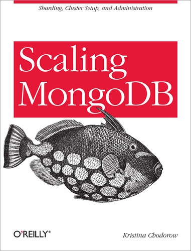 Kristina Chodorow - Scaling MongoDB - Sharding, Cluster Setup, and Administration.