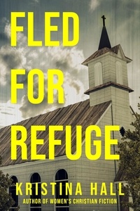  Kristina Hall - Fled for Refuge - Refuge, #1.