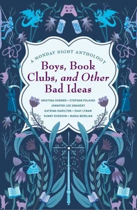 Boys, Book Clubs, and Other Bad Ideas: A Monday Night Anthology