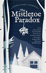 Kristina Horner et  Liz Leo - The Mistletoe Paradox - Monday Night Anthology.