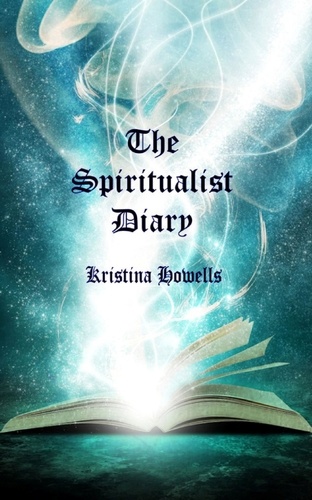  Kristina Howells - The Spiritualist Diary.