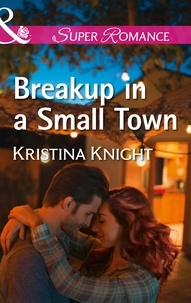 Kristina Knight - Breakup In A Small Town.