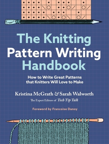 The Knitting Pattern Writing Handbook. How to Write Great Patterns that Knitters Will Love to Make
