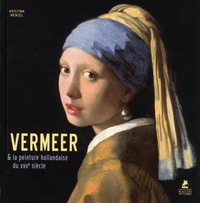Kristina Menzel - Jan Vermeer et la peinture hollandaise du XVIIe siècle.