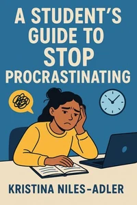 A Student's Guide to Stop Procrastinating