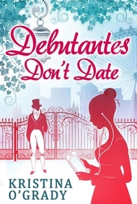 Kristina O'Grady - Debutantes Don't Date.
