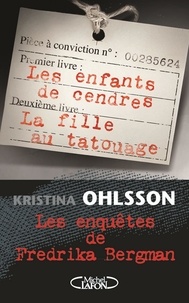 Kristina Ohlsson - Les enquêtes de Fredrika Bergman - Coffret : Les enfants de cendres ; La fille au tatouage.