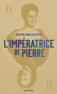 Kristina Sabaliauskaitė - L'Impératrice de Pierre - Tome 2.