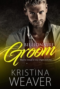  Kristina Weaver - Billionaire Groom.