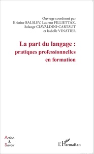 Kristine Balslev et Laurent Filliettaz - La part du langage : pratiques professionnelles en formation.