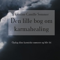 Kristine Camille Sommer - Den lille bog om karma-healing.