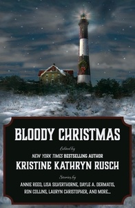  Kristine Kathryn Rusch et  Annie Reed - Bloody Christmas - Holiday Anthology Series, #1.