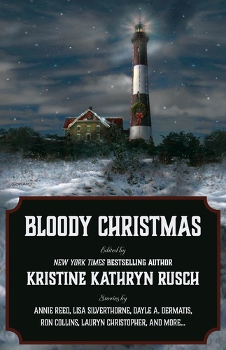  Kristine Kathryn Rusch et  Annie Reed - Bloody Christmas - Holiday Anthology Series, #1.