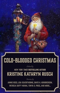 Kristine Kathryn Rusch et  Tonya D. Price - Cold-Blooded Christmas - Holiday Anthology Series, #8.