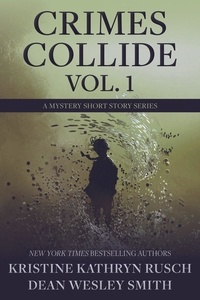  Kristine Kathryn Rusch et  Dean Wesley Smith - Crimes Collide Vol. 1: A Mystery Short Story Series - Crimes Collide, #1.