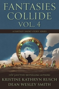  Kristine Kathryn Rusch et  Dean Wesley Smith - Fantasies Collide, Vol. 4 - Fantasies Collide, #4.