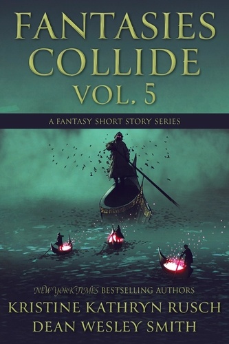  Kristine Kathryn Rusch et  Dean Wesley Smith - Fantasies Collide, Vol. 5 - Fantasies Collide, #5.