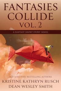  Kristine Kathryn Rusch et  Dean Wesley Smith - Fantasies Collide, Vol. 2 - Fantasies Collide, #2.
