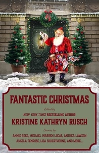  Kristine Kathryn Rusch et  Angela Penrose - Fantastic Christmas - Holiday Anthology Series, #5.