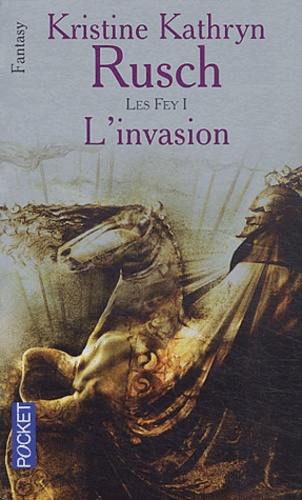 Kristine-Kathryn Rusch - Les Fey Tome 1 : L'invasion.