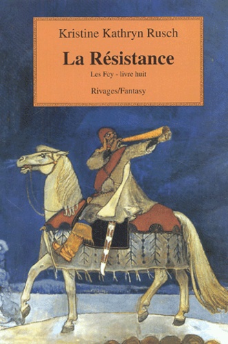 Kristine-Kathryn Rusch - Les Fey Tome 8 : La résistance.