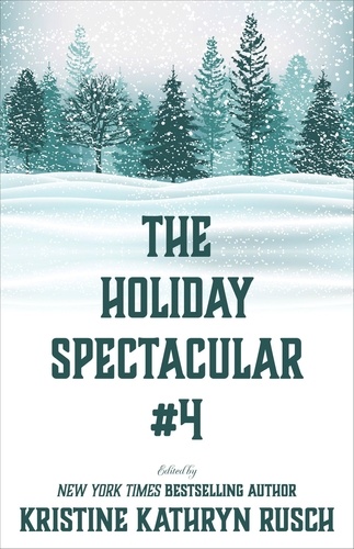  Kristine Kathryn Rusch et  Dean Wesley Smith - The Holiday Spectacular #4 - The Holiday Spectacular, #4.