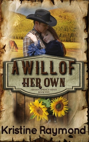  Kristine Raymond - A Will of Her Own - Hidden Springs, #5.
