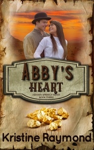  Kristine Raymond - Abby's Heart - Hidden Springs, #3.