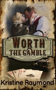  Kristine Raymond - Worth the Gamble - Hidden Springs, #7.