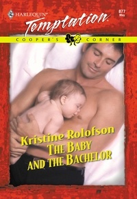 Kristine Rolofson - The Baby And The Bachelor.