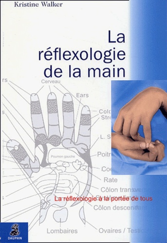 Kristine Walker - La réflexologie de la main.