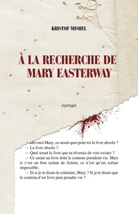Ebook in italiano télécharger À la recherche de Mary Easterway  - Si je te disais que le contenu d’un livre peut prendre vie CHM iBook PDB 9791026249122
