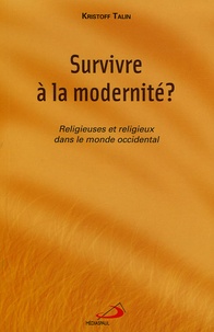 Kristoff Talin - Survivre à la modernité - Religieuses et religieux dans le monde occidental.