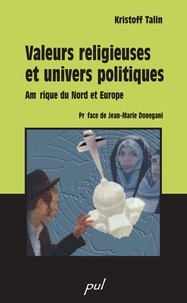 Kristoff Talin - Valeurs religieuses et univers politiques - Amérique du Nord et Europe.