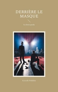 Téléchargement de la collection de livres Kindle Derrière le masque - Le clown perdu 9782322551682 par Kristofh Parera
