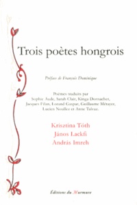 Krisztina Toth et János Lackfi - Trois poètes hongrois.