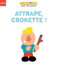 Attrape, Crokette !