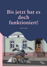 Bis jetzt hat es doch funktioniert!