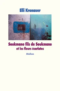Soukmane fils de Soukmane et les fleurs écarlates.
