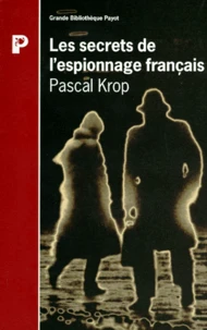 Les Secrets De L'Espionnage Francais. De 1870 A Nos Jours