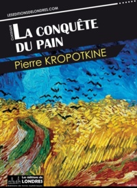 Kropotkine - La conquête du pain.