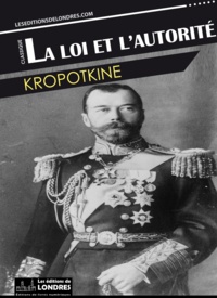  Kropotkine - La loi et l'autorité.